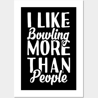 I like Bowling More Than People Posters and Art